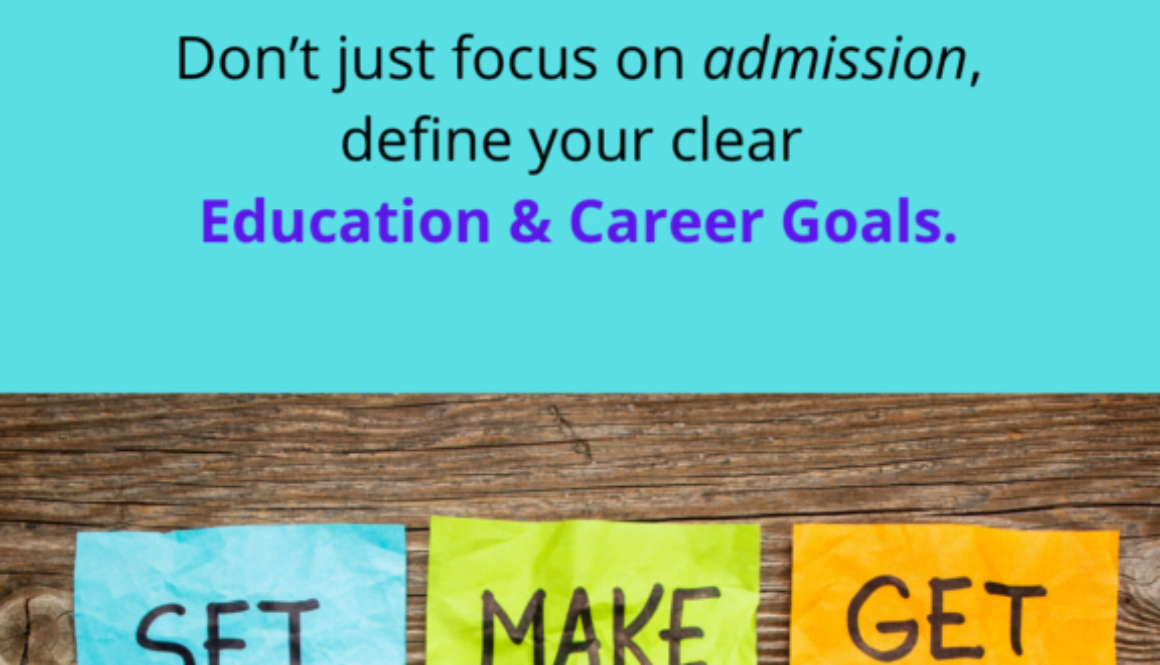 Don't just focus on admission, define your clear education & career goals.